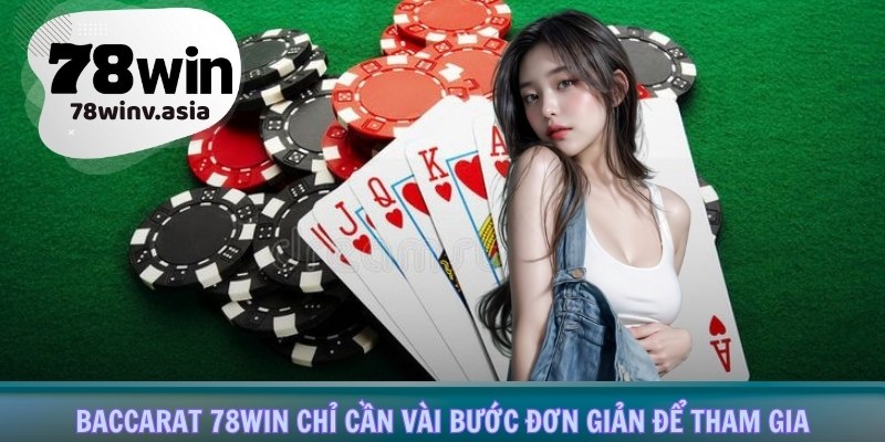 Baccarat 78win chỉ cần ba bước đơn giản để tham gia